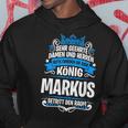 Markus Name With King Saying Kapuzenpullover Lustige Geschenke