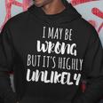 I May Be Wrong But It's Highly Unlikely Sudadera Regalos divertidos
