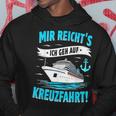 Mir Reicht's Ich Geh Auf Kreuzfahrt Kreuzfahrt Mein Schiff Kapuzenpullover Lustige Geschenke