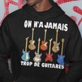 On N'a Jamais Trop De Guitares Instrument Musique Cadeau Sweat à capuche Cadeaux drôles