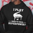 I Play Piano What Is Your Superpower Kapuzenpullover Lustige Geschenke