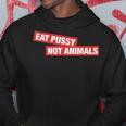 Stylish Eat Pussy Not Animalsegan Kapuzenpullover Lustige Geschenke