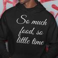 Tellement De Nourriture Si Peu De Temps Sweat à capuche Cadeaux drôles