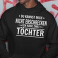 Vater Du Kannst Mich Nicht Frcken Ich Habe Zwei Töchter Kapuzenpullover Lustige Geschenke