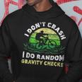 Vélo De Montagne I Don't Crash I Do Random Gravity Checks Sweat à capuche Cadeaux drôles