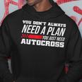 Vous N'avez Pas Toujours Besoin D'un Plan Dontous Avez Juste Besoin De Course Autocross Sweat à capuche Cadeaux drôles