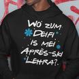 Wo Zum Deifi Is Mei Après-Ski Lehra Kapuzenpullover Lustige Geschenke