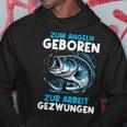 Zum Angeln Geboren Zur Arbeit Gezwungen Angelrute Angler Kapuzenpullover Lustige Geschenke