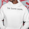 Be Here Now Gray Kapuzenpullover Lustige Geschenke