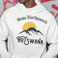 Vacaciones Deiajes En Botswana Nunca Dejes De Soñar Botsuana Sudadera Regalos divertidos
