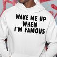 Wake Me Up When I'm Famous Kapuzenpullover Lustige Geschenke