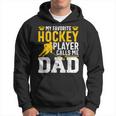 My Favorite Hockey Player Call Me Dad Ice Hockey Dad Kapuzenpullover