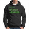 Hard Hardener Gardener Kapuzenpullover