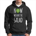 Jetzt Haben Wir Den Salad Kapuzenpullover