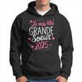 Grande Soeur 2025 Cadeau Jeais Être Grande Soeur 2025 Sweat à capuche