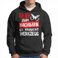 Ich Geh Zum Nachbarn Er Braucht Werkzeug S Kapuzenpullover