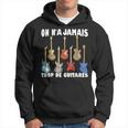 On N'a Jamais Trop De Guitares Instrument Musique Cadeau Sweat à capuche