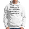 Stressed Depressed Well Dressed Saying English Fun S Kapuzenpullover