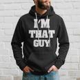 Cadeau Sarcastique Amusant Avec Inscription I'm That Guy Sweat à capuche Cadeaux pour lui
