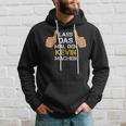 First Name Kevin Lass Das Mal Den Kevin Machen S Kapuzenpullover Geschenke für Ihn