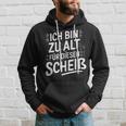 Adult Ich Bin Zu Alt Für Diesen Scheiß Kapuzenpullover Geschenke für Ihn