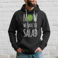 Jetzt Haben Wir Den Salad Kapuzenpullover Geschenke für Ihn