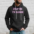 Help Me I'm Blonde Kapuzenpullover Geschenke für Ihn