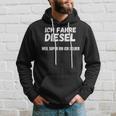 Ich Fahre Diesel Weil Super Bin Ich Selbst Kapuzenpullover Geschenke für Ihn