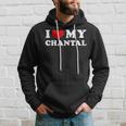 I Love My Chantal I Love My Chantal Kapuzenpullover Geschenke für Ihn