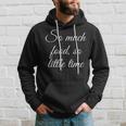 Tellement De Nourriture Si Peu De Temps Sweat à capuche Cadeaux pour lui