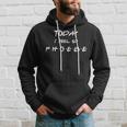 Today I Feel So Phoebe Friend Lindas Letras Sudadera Regalos para él