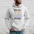 You Are Enough And More Mental Health Awareness Kapuzenpullover Geschenke für Ihn