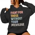 Fight For Those Without Your Privilege Rights Feminist Women Hoodie