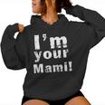 I'm Your Mami Mom Mama Mother's Day Sudadera con capucha para mujer