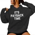 It's Payback Time Saying Sarcastic Cute Cool Novelty Kapuzenpullover für Damen