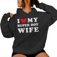 I Love My Super Hot Wife Ich Liebe Meine Superheiße Frau Kapuzenpullover für Damen
