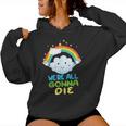 We're All Going To Die Sarcastic Rainbow Cartoon Women Hoodie