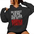 Women's Du Denkst Ich Bin Klein Lieb Nett Böser Fehl Kapuzenpullover für Damen