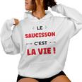 Citation Drole Le Saucisson C'est Laie Humour Saucisson Sweat à capuche femme