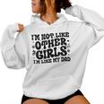 I'm Not Like Other Girls I'm Like Dad Proud Daughter Father Women Hoodie