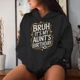 Bruh It's My Aunt's Birthday Aunty Birthday Sarcastic Women Hoodie Gifts for Her