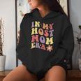 In My Host Mom Era Host Family Host Mom Women Women Hoodie Gifts for Her