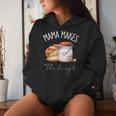 Mama Makes The Dough Sour Dough Bread Homemade Mom Women Hoodie Gifts for Her