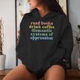 Read Books Drink Coffee Dismantle Systems Of Oppression Women Hoodie Gifts for Her