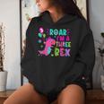 Roar I'm A Three Rex Birthday Girl Dinosaur Lover 3 Year Old Women Hoodie Gifts for Her