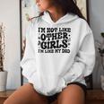 I'm Not Like Other Girls I'm Like Dad Proud Daughter Father Women Hoodie Gifts for Her