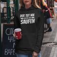 Der Tut Nix Der Will Nur Saufen Beer Drinker Kapuzenpullover für Damen Lustige Geschenke