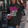 Girls Just Wanna Have Funding For Scientific Research Kapuzenpullover für Damen Lustige Geschenke