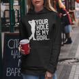 Your Hole Is My Goal Pocket Lovers For And Women Kapuzenpullover für Damen Lustige Geschenke