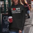 I Love My Crazy Hot Girlfriend Kapuzenpullover für Damen Lustige Geschenke